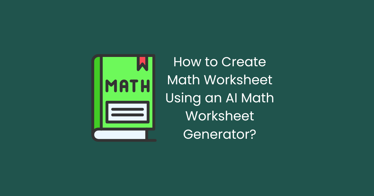 How to Create Math Worksheets for Students – with Equations, Graphs and